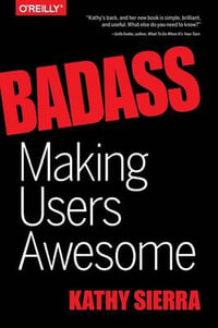 Badass - Making Users Awesome - Kathy Sierra