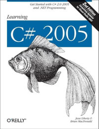 Learning C# 2005 : Get Started with C# 2.0 and .NET Programming - Jesse Liberty