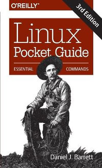 Linux Pocket Guide : Essential Commands : 3rd Edition - Daniel J Barrett