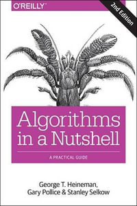 Algorithms in a Nutshell, 2e : In a Nutshell - George Heineman
