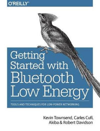 Getting Started with Bluetooth Low Energy - Kevin Townsend