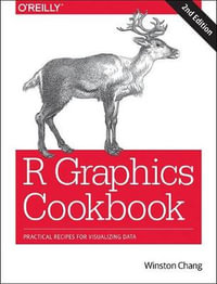 R Graphics Cookbook : Practical Recipes for Visualizing Data - Winston Chang