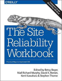 The Site Reliability Workbook : Practical ways to implement SRE - Betsy Beyer