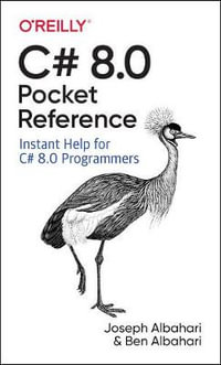 C# 8.0 Pocket Reference : Instant Help for C# 8.0 Programmers - Joseph Albahari