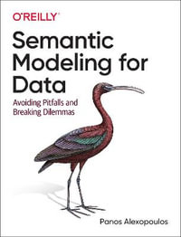 Semantic Modeling for Data : Avoiding Pitfalls and Breaking Dilemmas - Panos Alexopoulos