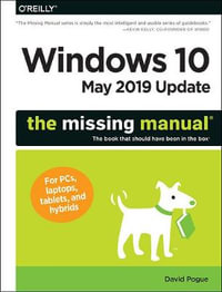 Windows 10 May 2019 Update: The Missing Manual : The Book That Should Have Been in the Box - David Pogue