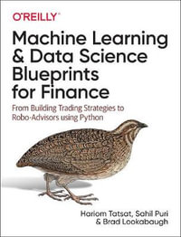 Machine Learning and Data Science Blueprints for Finance : From Building Trading Strategies to Robo-Advisors Using Python - Hariom Tatsat