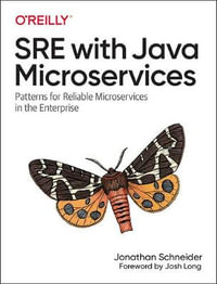 SRE with Java Microservices : Patterns for Reliable Microservices and Serverless Applications in the Enterprise - Jon Schneider