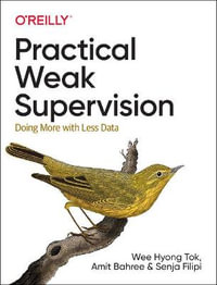 Practical Weak Supervision : Doing More with Less Data - Wee Hyong Tok