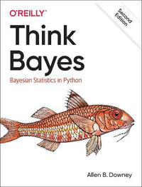 Think Bayes : Bayesian Statistics in Python 2nd Edition - Allen Downey