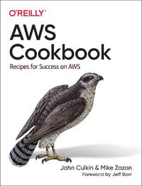 AWS Cookbook : Recipes for Success on AWS - John Culkin