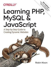 Learning PHP, MySQL & JavaScript : A Step-by-Step Guide to Creating Dynamic Websites - Robin Nixon