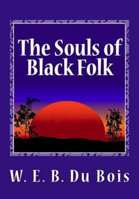 The Souls of Black Folk - W. E. B. Du Bois