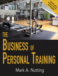 The Business of Personal Training - Mark A. Nutting