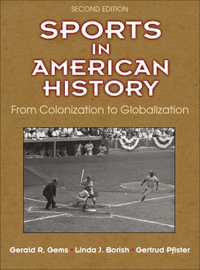 Sports in American History : From Colonization to Globalization - Gerald R. Gems