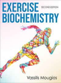 Exercise Biochemistry : 2nd edition - Vassilis Mougios