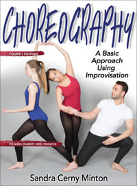 Choreography : A Basic Approach Using Improvisation - Sandra Cerny Minton