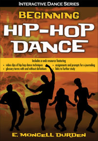 Beginning Hip-Hop Dance with Web Resource : Interactive Dance Series - E Moncell Durden