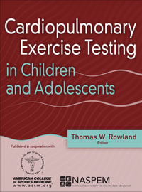 Cardiopulmonary Exercise Testing in Children and Adolescents - Thomas Rowland