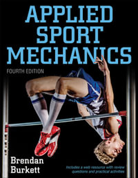 Applied Sport Mechanics 4th Edition with Web Resource - Brendan Burkett