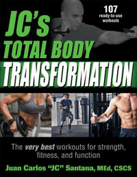 JC's Total Body Transformation : The very best workouts for strength, fitness, and function - Juan Carlos "JC" Santana