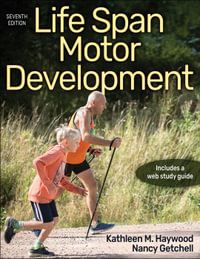 Life Span Motor Development : 7th edition - Kathleen Haywood