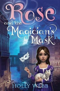 Rose and the Magician's Mask : Rose - Holly Webb