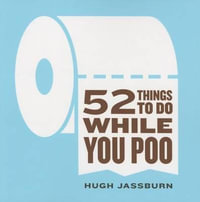 52 Things to Do While You Poo - Hugh Jassburn