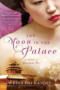 The Moon in the Palace : Empress of Bright Moon Duology - Weina Dai Randel