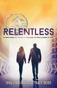 Relentless : The Hero Agenda : Book 2 - Tera Lynn Childs