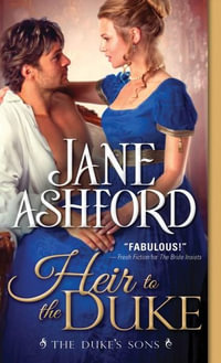 Heir to the Duke : The Duke's Sons Series : Book 1 - Jane Ashford