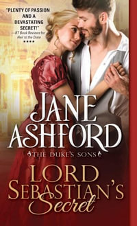 Lord Sebastian's Secret : The Duke's Sons Series : Book 3 - Jane Ashford