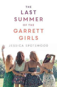 The Last Summer of the Garrett Girls - Jessica Spotswood