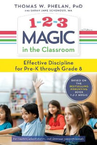 1-2-3 Magic in the Classroom : Effective Discipline for Pre-K through Grade 8 - Thomas Phelan PhD