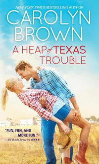 A Heap of Texas Trouble - Carolyn Brown