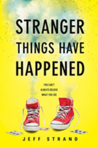 Stranger Things Have Happened - Jeff Strand