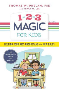 1-2-3 Magic for Kids : Helping Your Kids Understand the New Rules - Thomas Phelan PhD