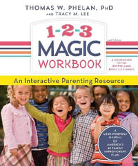 1-2-3 Magic Workbook : An Interactive Parenting Resource - Thomas Phelan PhD