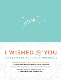 I Wished for You : A Keepsake Adoption Journal : Hardcover - Carrie Kipp Howard