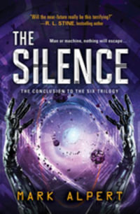 The Silence : The Six : Book 3 - Mark Alpert