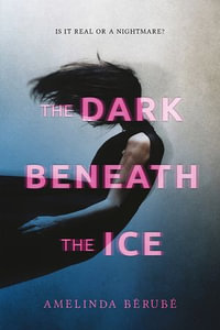 The Dark Beneath the Ice - Amelinda Bérubé
