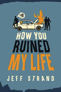 How You Ruined My Life - Jeff Strand