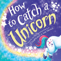 How to Catch a Unicorn : How to Catch - Adam Wallace