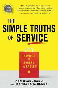 The Simple Truths of Service : Ignite Reads : Inspired by Johnny the Bagger - Ken Blanchard