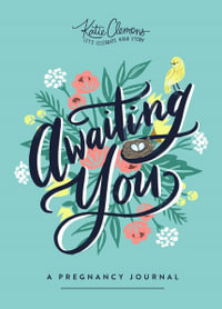 Awaiting You : A Pregnancy Journal - Katie Clemons