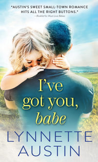 I've Got You, Babe : Bachelors and Babies Book 2 - Lynnette Austin