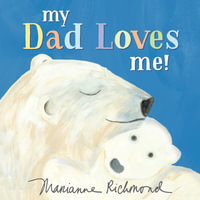 My Dad Loves Me! : Marianne Richmond - Marianne Richmond