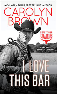 Honky Tonk Cowboys : I Love This Bar : Honky Tonk Cowboys Book 1 - Carolyn Brown