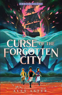 Curse of the Forgotten City : Emblem Island - Alex Aster