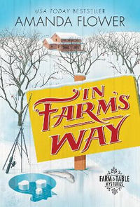 In Farm's Way : The Farm to Table Mysteries - Amanda Flower